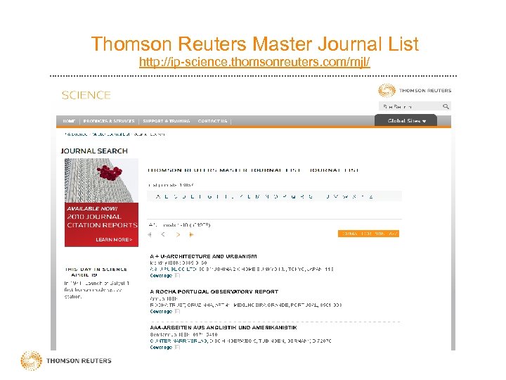 Thomson Reuters Master Journal List http: //ip-science. thomsonreuters. com/mjl/ 