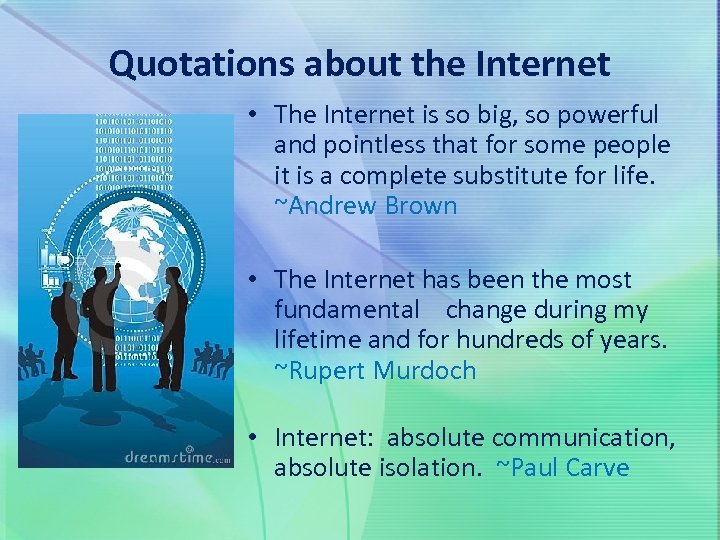 Quotations about the Internet • The Internet is so big, so powerful and pointless