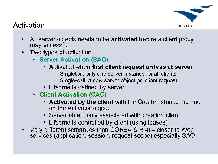 Activation • All server objects needs to be activated before a client proxy may