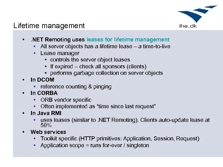 Lifetime management • • • . NET Remoting uses leases for lifetime management •