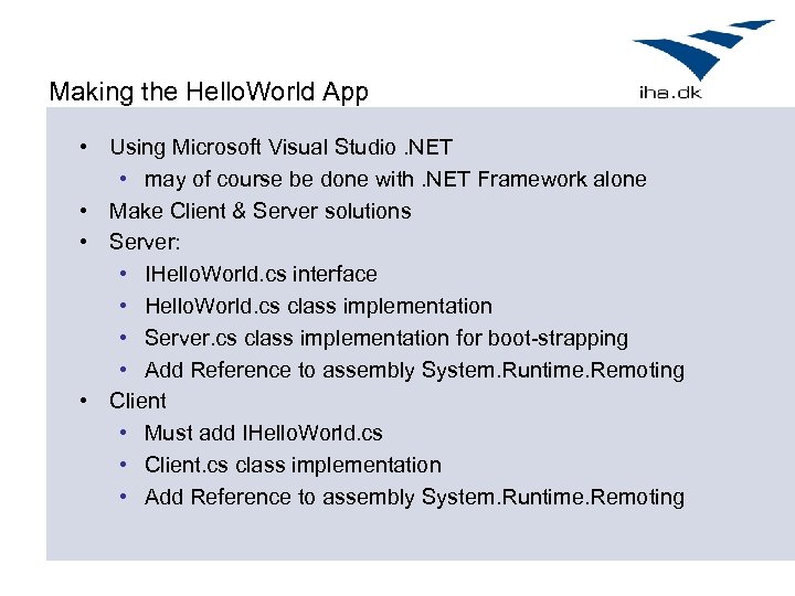 Making the Hello. World App • Using Microsoft Visual Studio. NET • may of