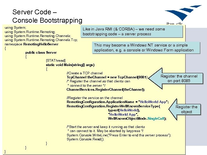 Server Code – Console Bootstrapping using System; Like in Java RMI (& CORBA) –