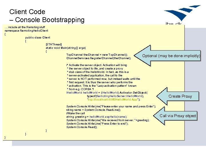 Client Code – Console Bootstrapping … include all the Remoting stuff namespace Remoting. Hello.