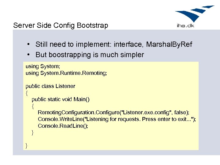 Server Side Config Bootstrap • Still need to implement: interface, Marshal. By. Ref •