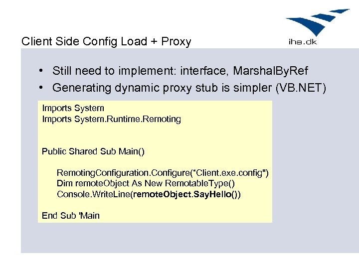 Client Side Config Load + Proxy • Still need to implement: interface, Marshal. By.