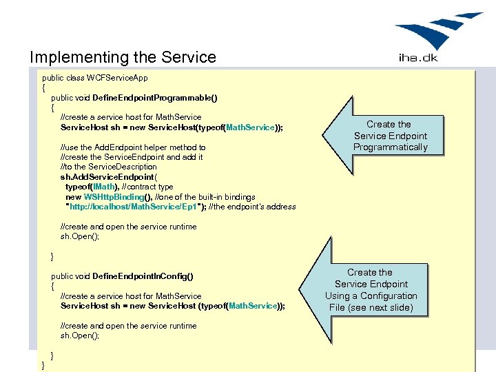 Implementing the Service public class WCFService. App { public void Define. Endpoint. Programmable() {