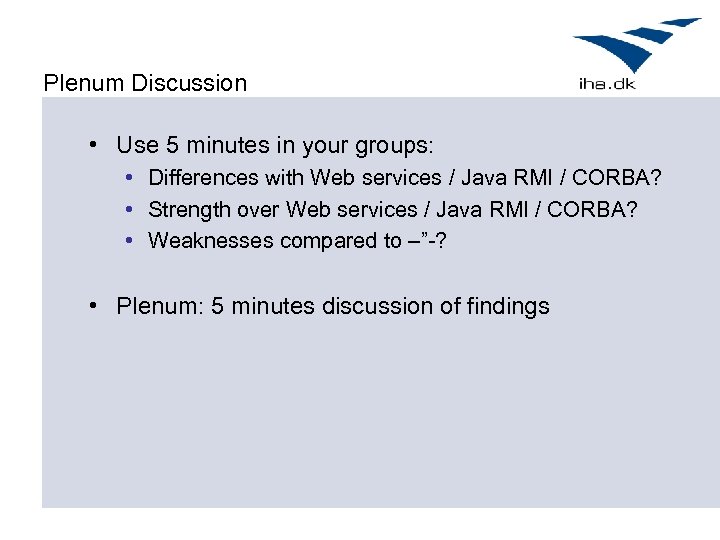 Plenum Discussion • Use 5 minutes in your groups: • Differences with Web services