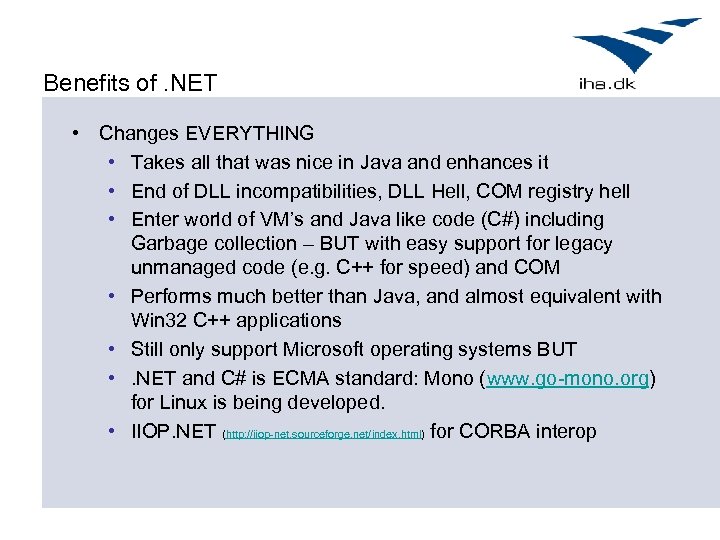 Benefits of. NET • Changes EVERYTHING • Takes all that was nice in Java