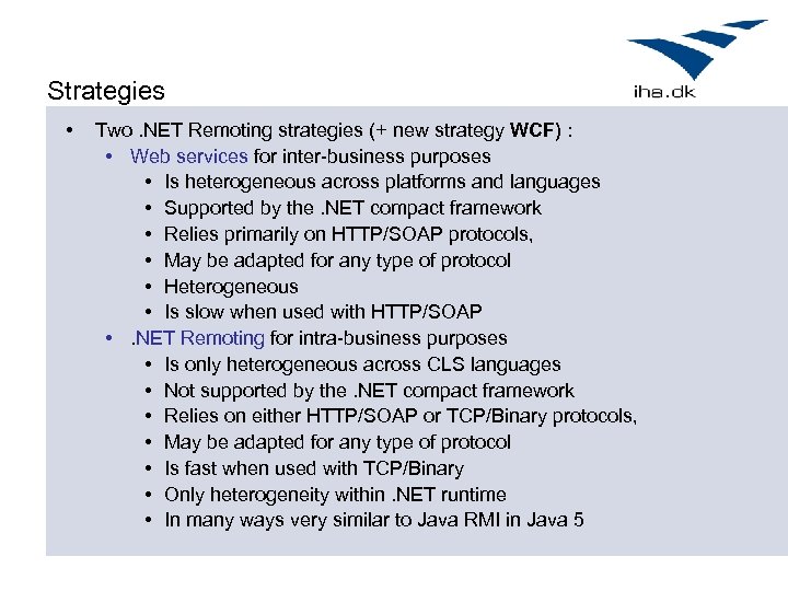 Strategies • Two. NET Remoting strategies (+ new strategy WCF) : • Web services