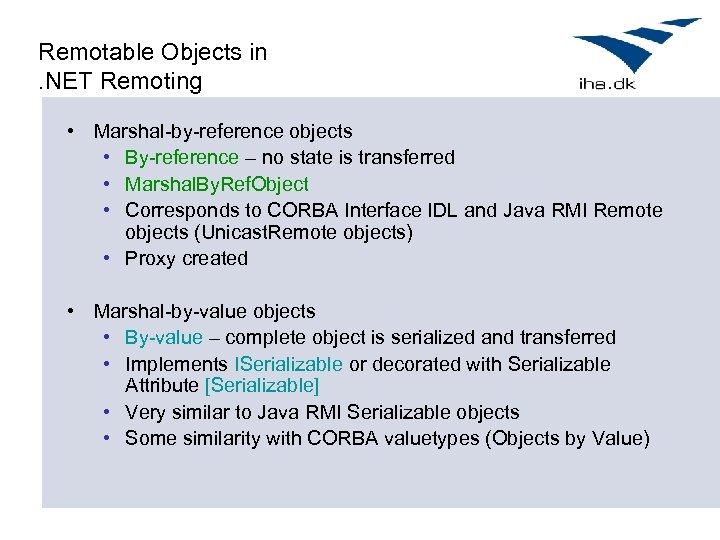 Remotable Objects in. NET Remoting • Marshal-by-reference objects • By-reference – no state is