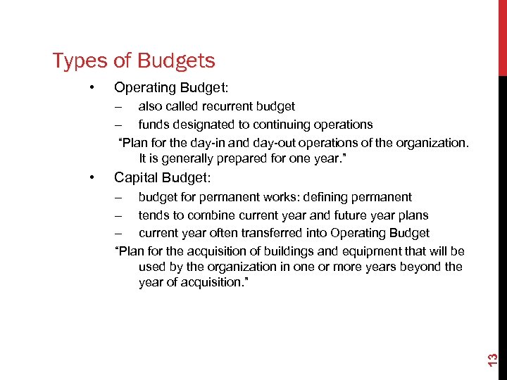 Types of Budgets • Operating Budget: – also called recurrent budget – funds designated