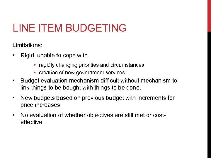 LINE ITEM BUDGETING Limitations: • Rigid, unable to cope with • rapidly changing priorities
