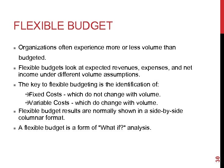 FLEXIBLE BUDGET n Organizations often experience more or less volume than budgeted. n n