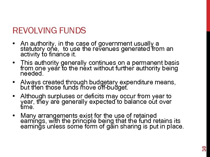 REVOLVING FUNDS 38 • An authority, in the case of government usually a statutory