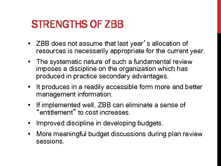 STRENGTHS OF ZBB • ZBB does not assume that last year’s allocation of resources