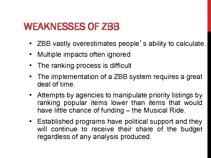 WEAKNESSES OF ZBB • ZBB vastly overestimates people’s ability to calculate. • Multiple impacts
