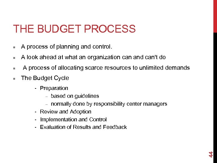 THE BUDGET PROCESS n A process of planning and control. n A look ahead