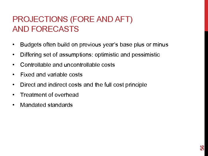 PROJECTIONS (FORE AND AFT) AND FORECASTS • Budgets often build on previous year’s base