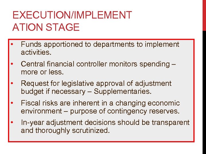 EXECUTION/IMPLEMENT ATION STAGE • Funds apportioned to departments to implement activities. • Central financial