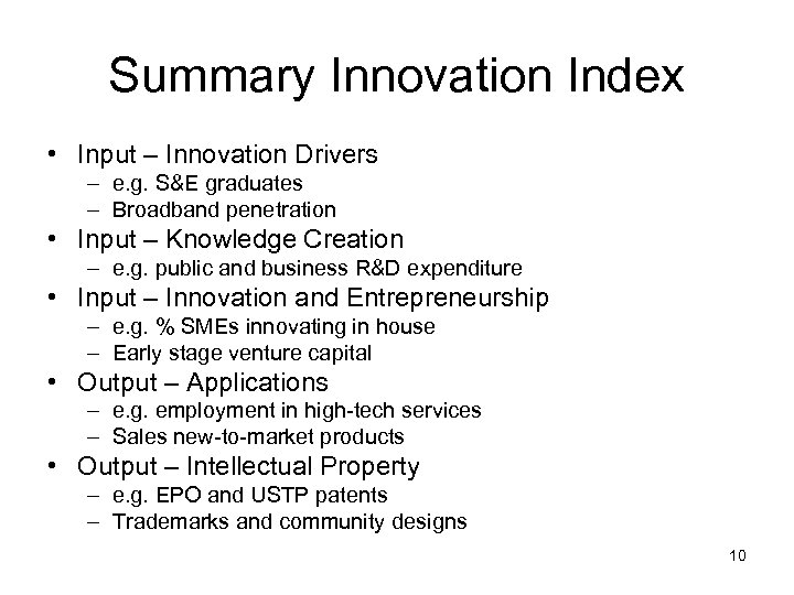 Summary Innovation Index • Input – Innovation Drivers – e. g. S&E graduates –