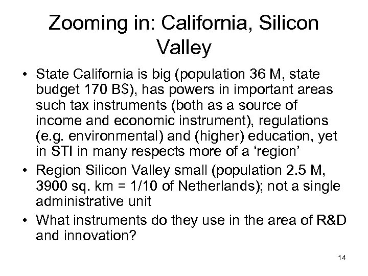 Zooming in: California, Silicon Valley • State California is big (population 36 M, state