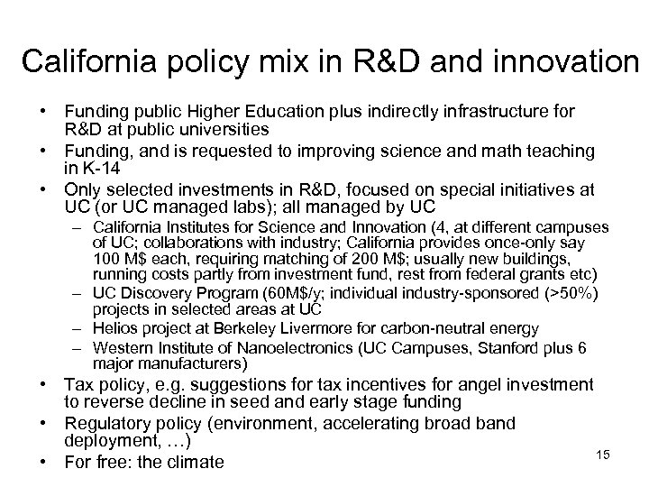 California policy mix in R&D and innovation • Funding public Higher Education plus indirectly