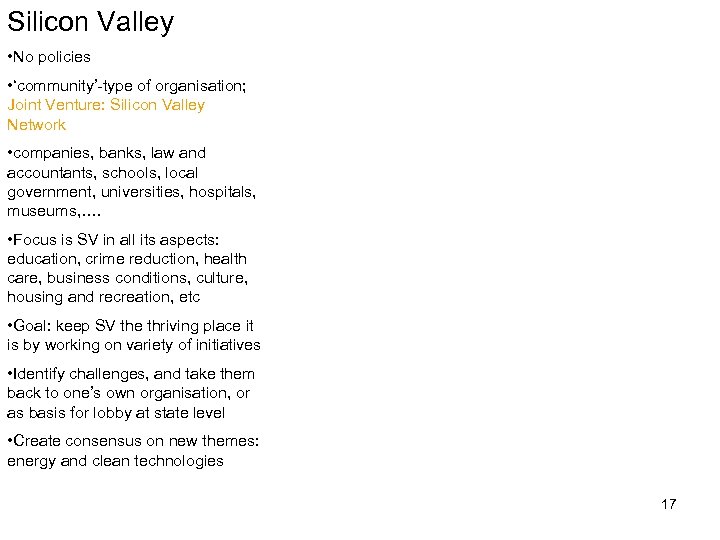 Silicon Valley • No policies • ‘community’-type of organisation; Joint Venture: Silicon Valley Network