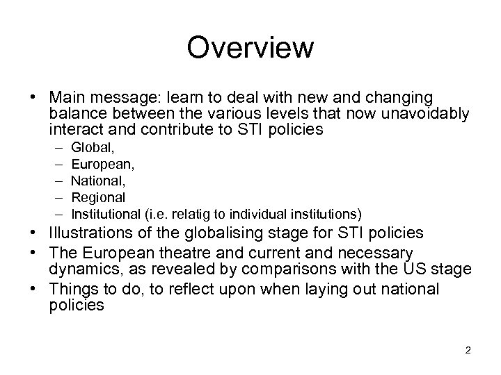 Overview • Main message: learn to deal with new and changing balance between the