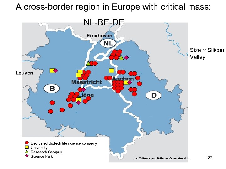 A cross-border region in Europe with critical mass: NL-BE-DE Eindhoven Size ~ Silicon Valley