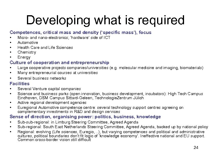 Developing what is required Competences, critical mass and density (‘specific mass’), focus • •