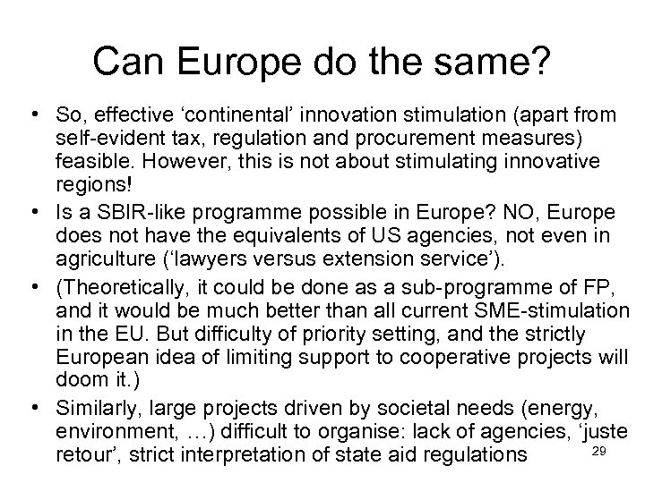 Can Europe do the same? • So, effective ‘continental’ innovation stimulation (apart from self-evident