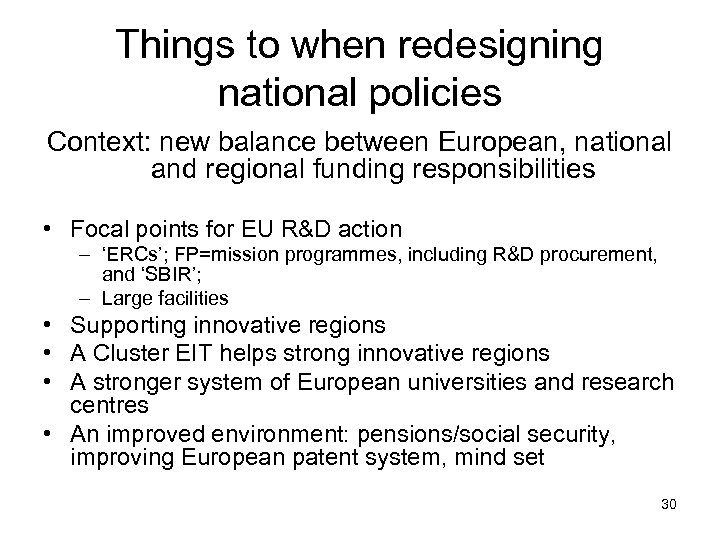 Things to when redesigning national policies Context: new balance between European, national and regional