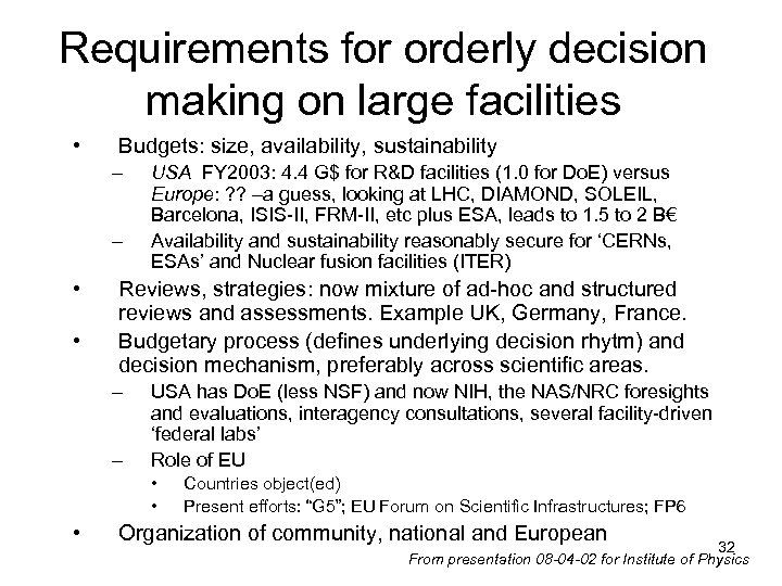 Requirements for orderly decision making on large facilities • Budgets: size, availability, sustainability –
