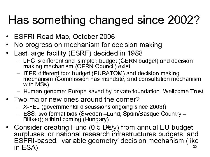 Has something changed since 2002? • ESFRI Road Map, October 2006 • No progress
