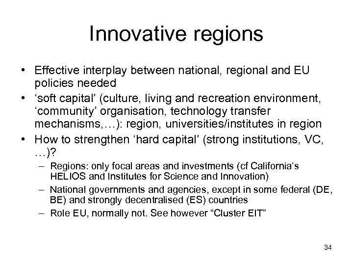 Innovative regions • Effective interplay between national, regional and EU policies needed • ‘soft