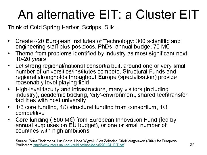  An alternative EIT: a Cluster EIT Think of Cold Spring Harbor, Scripps, Silk…