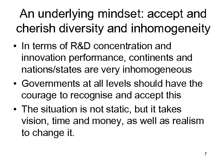 An underlying mindset: accept and cherish diversity and inhomogeneity • In terms of R&D