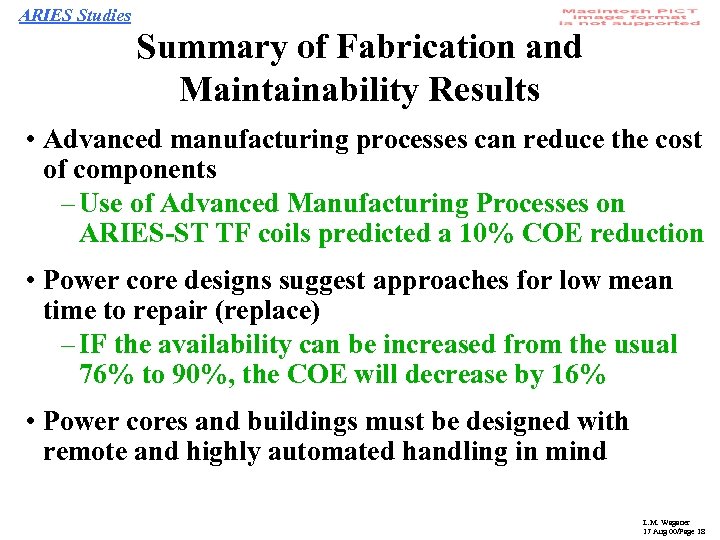ARIES Studies Summary of Fabrication and Maintainability Results • Advanced manufacturing processes can reduce