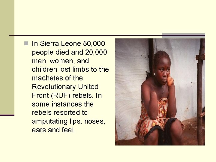 n In Sierra Leone 50, 000 people died and 20, 000 men, women, and