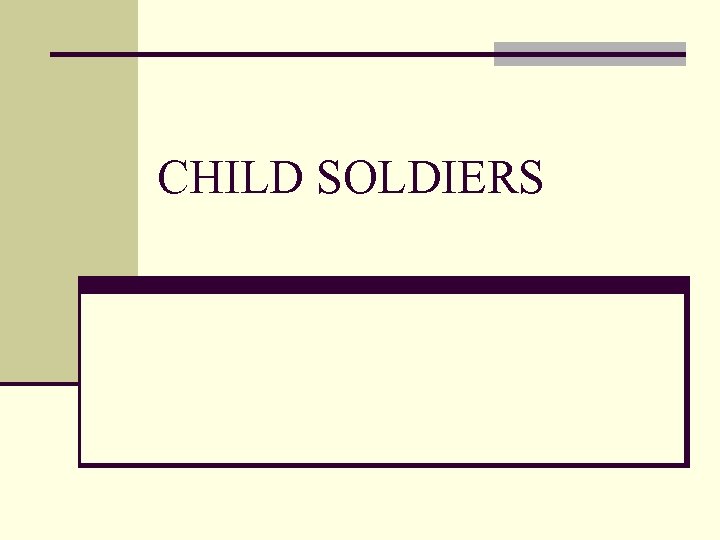 CHILD SOLDIERS 