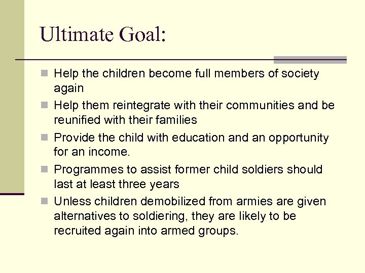 Ultimate Goal: n Help the children become full members of society n n again