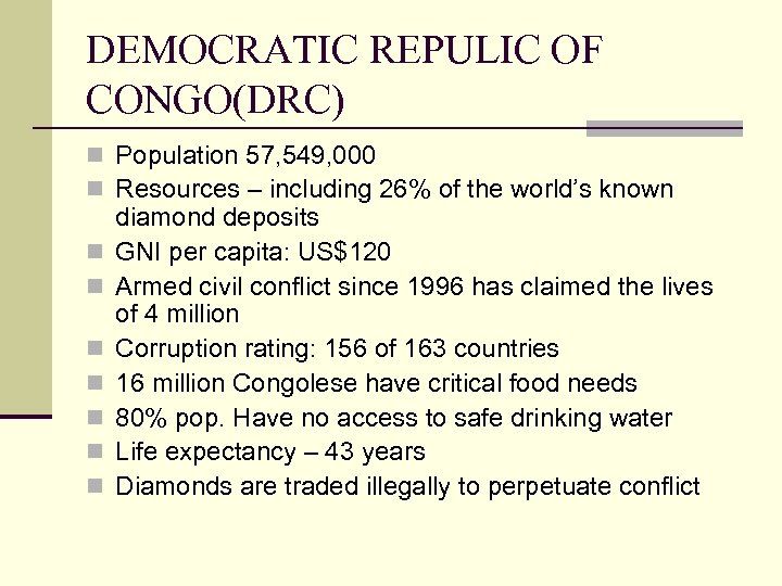 DEMOCRATIC REPULIC OF CONGO(DRC) n Population 57, 549, 000 n Resources – including 26%