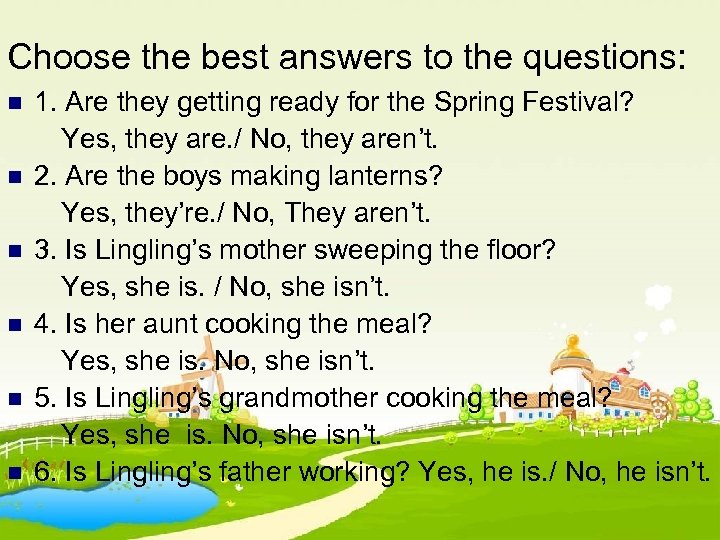 Choose the best answers to the questions: n n n 1. Are they getting