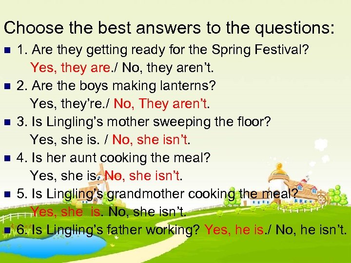 Choose the best answers to the questions: n n n 1. Are they getting