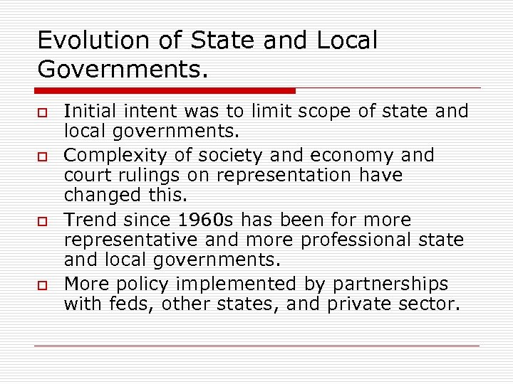 Evolution of State and Local Governments. o o Initial intent was to limit scope
