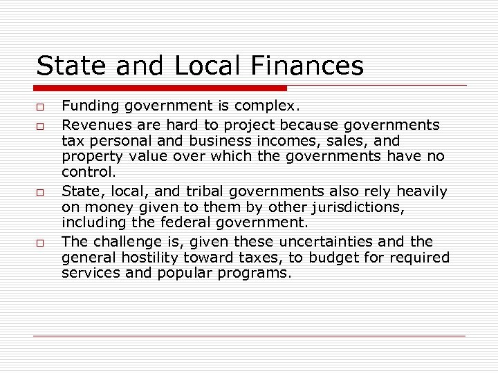 State and Local Finances o o Funding government is complex. Revenues are hard to