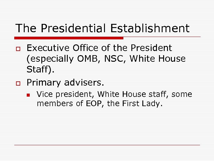 The Presidential Establishment o o Executive Office of the President (especially OMB, NSC, White