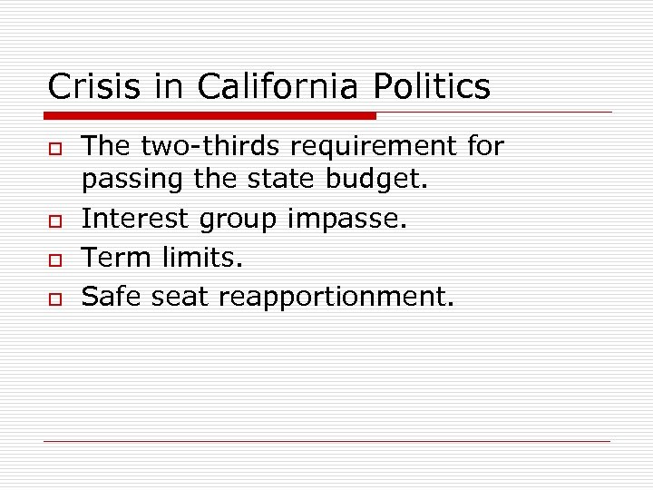 Crisis in California Politics o o The two-thirds requirement for passing the state budget.