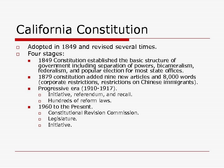 California Constitution o o Adopted in 1849 and revised several times. Four stages: n