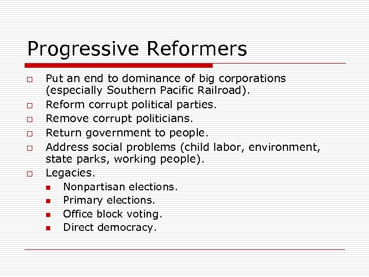 Progressive Reformers o o o Put an end to dominance of big corporations (especially